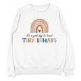 Good Day To Teach Tiny Humans Rainbow Teacher Women Crewneck Sweatshirt, novelty gifts, funny gifts