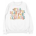 It's a Beautiful Day For Learning Teacher Students Men Women Women Crewneck Sweatshirt, novelty gifts, funny gifts