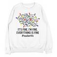 It's Fine I'm Fine Christmas Lights Teacher Xmas Women Crewneck Sweatshirt, novelty gifts, funny gifts It's Fine I'm Fine Christmas Lights Teacher Xmas Women Crewneck Sweatshirt, novelty gifts, funny gifts