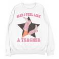 Man I Feel Like A Teacher Retro Western Country Cowgirl Women Crewneck Sweatshirt, novelty gifts, funny gifts