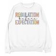 Regulation Before Expectation Occupational Therapy Teacher Women Crewneck Sweatshirt, novelty gifts, funny gifts Regulation Before Expectation Occupational Therapy Teacher Women Crewneck Sweatshirt, novelty gifts, funny gifts