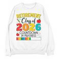 Retirement Class Of 2026 Countdown In Progress Teacher Women Crewneck Sweatshirt, novelty gifts, funny gifts Retirement Class Of 2026 Countdown In Progress Teacher Women Crewneck Sweatshirt, novelty gifts, funny gifts