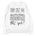 Teacher End Of Year Shirt Is It Summer Break Yet Last Day Women Crewneck Sweatshirt, novelty gifts, funny gifts Teacher End Of Year Shirt Is It Summer Break Yet Last Day Women Crewneck Sweatshirt, novelty gifts, funny gifts