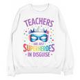 Teachers Are Just Superheroes In Disguise Back To School Women Crewneck Sweatshirt, novelty gifts, funny gifts Teachers Are Just Superheroes In Disguise Back To School Women Crewneck Sweatshirt, novelty gifts, funny gifts