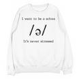 I Want To Be A Schwa It's Never Stressed Reading Teacher For Men Girls Kids Women Crewneck Sweatshirt, novelty gifts, funny gifts