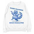 Weird Teachers Build Character Shirt Raccoon Dancing Women Crewneck Sweatshirt, novelty gifts, funny gifts Weird Teachers Build Character Shirt Raccoon Dancing Women Crewneck Sweatshirt, novelty gifts, funny gifts
