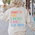 Admit It You Low Key Love ELA Bruh English Teacher Women's Sweatshirt Back Print Sand Admit It You Low Key Love ELA Bruh English Teacher Women's Sweatshirt Back Print Sand