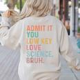 Admit It You Low Key Love Science Bruh Scientist Teacher Women's Sweatshirt Back Print Sand Admit It You Low Key Love Science Bruh Scientist Teacher Women's Sweatshirt Back Print Sand