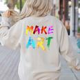 Make Art Painter Artist Teacher Artsy Men Women Kids Women's Sweatshirt Back Print Sand Make Art Painter Artist Teacher Artsy Men Women Kids Women's Sweatshirt Back Print Sand