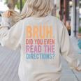 Bruh Did You Even Read The Directions Bruh Teacher For Men Women Women's Sweatshirt Back Print Sand Bruh Did You Even Read The Directions Bruh Teacher For Men Women Women's Sweatshirt Back Print Sand