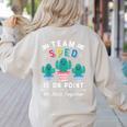 Cute SPED Teacher Special Education Cactus SPED Teacher Women's Sweatshirt Back Print Sand