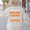 Daycare Teacher Halloween Costume Tired Day Care Shirt Women's Sweatshirt Back Print Sand