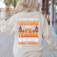 I Don't Need a Costume I'm a Pe Teacher Retro Halloween Women's Sweatshirt Back Print Sand I Don't Need a Costume I'm a Pe Teacher Retro Halloween Women's Sweatshirt Back Print Sand