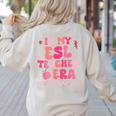In My Esl Teacher Era Back To School ESL Teacher Groovy Women's Sweatshirt Back Print Sand