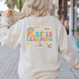 Groovy Play Is Learning Kindergarten Teacher Appreciation Women's Sweatshirt Back Print Sand Groovy Play Is Learning Kindergarten Teacher Appreciation Women's Sweatshirt Back Print Sand