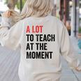 A Lot To Teach At The Moment Women's Teacher Tee Women's Sweatshirt Back Print Sand