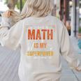 Math Is My Superpower Funny Teacher Women's Sweatshirt Back Print Sand Math Is My Superpower Funny Teacher Women's Sweatshirt Back Print Sand