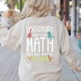 Math Teacher Dinosaurs Didn't Learn Math Mathematics Women's Sweatshirt Back Print Sand