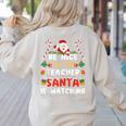 Be Nice To The Teacher Santa Is Watching Christmas Women's Sweatshirt Back Print Sand