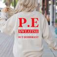 PE Where Sweating Is Good But Deodorant Is Better PE Teacher Women's Sweatshirt Back Print Sand PE Where Sweating Is Good But Deodorant Is Better PE Teacher Women's Sweatshirt Back Print Sand