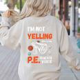 PE Teacher Voice PE Teacher School Fitness Class Women's Sweatshirt Back Print Sand