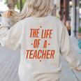 School Teachers Day The Life Of A Teacher Teaching Women's Sweatshirt Back Print Sand School Teachers Day The Life Of A Teacher Teaching Women's Sweatshirt Back Print Sand