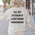 All My Students Love Doing Homework Teacher Lie Party Women's Sweatshirt Back Print Sand All My Students Love Doing Homework Teacher Lie Party Women's Sweatshirt Back Print Sand
