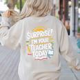 Surprise I'M Your Teacher Today Sub Substitute Teacher Women's Sweatshirt Back Print Sand