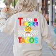 T Is For Teacher And Tacos For Teacher & Tacos Lovers Women's Sweatshirt Back Print Sand