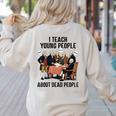 I Teach Young People About Dead-People History Teachers Women's Sweatshirt Back Print Sand I Teach Young People About Dead-People History Teachers Women's Sweatshirt Back Print Sand