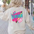 Teacher 90s Retro Colorful Teacher Of The 90s Back To School Women's Sweatshirt Back Print Sand
