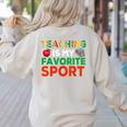 Teacher Is My Favorite Sport Teacher Teaching Lover Women's Sweatshirt Back Print Sand