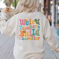 Vintage Teacher Sayings Weird Teachers Build Character For Men Women Women's Sweatshirt Back Print Sand