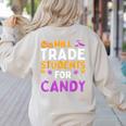 Will Trade Students For Candy Cute Halloween Costume Teacher For Men Women Kids Women's Sweatshirt Back Print Sand Will Trade Students For Candy Cute Halloween Costume Teacher For Men Women Kids Women's Sweatshirt Back Print Sand