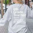8th Grade Teacher Definition Back To School First Day Women's Sweatshirt Back Print Ash