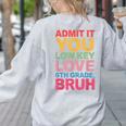 Admit It You Low Key Love 6th Grade Bruh Teacher Squad Life Women's Sweatshirt Back Print Ash Admit It You Low Key Love 6th Grade Bruh Teacher Squad Life Women's Sweatshirt Back Print Ash