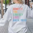 Admit It You Low Key Love Math Bruh Teacher Nerdy Math Women's Sweatshirt Back Print Ash