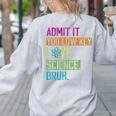 Admit It You Low Key Love Science Bruh Funny Science Teacher Women's Sweatshirt Back Print Ash Admit It You Low Key Love Science Bruh Funny Science Teacher Women's Sweatshirt Back Print Ash
