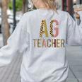 AG Teacher Farmer Life Agriculture Teacher Women's Sweatshirt Back Print Ash