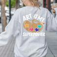 Art Is My Superpower Art Teacher Artist Painter Painting Women's Sweatshirt Back Print Ash