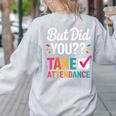 But Did You Take Attendance Teacher Back To School Women's Sweatshirt Back Print Ash But Did You Take Attendance Teacher Back To School Women's Sweatshirt Back Print Ash