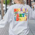Back To School Hooray It's Art Day Art Teacher Artist Women's Sweatshirt Back Print Ash Back To School Hooray It's Art Day Art Teacher Artist Women's Sweatshirt Back Print Ash