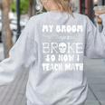 My Broom Broke So Now I Teach Math Halloween Teacher Costume For Men Women Women's Sweatshirt Back Print Ash