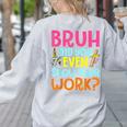 Bruh Did You Even Show Your Work Humorous Math Teacher Women's Sweatshirt Back Print Ash Bruh Did You Even Show Your Work Humorous Math Teacher Women's Sweatshirt Back Print Ash