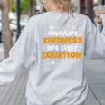 Calculate Kindness Into Every Equation Math Teacher School Women's Sweatshirt Back Print Ash Calculate Kindness Into Every Equation Math Teacher School Women's Sweatshirt Back Print Ash