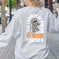 You Cannot Scare Me Im A Teacher 1st Grade Halloween Teacher Men Women Kids Women's Sweatshirt Back Print Ash You Cannot Scare Me Im A Teacher 1st Grade Halloween Teacher Men Women Kids Women's Sweatshirt Back Print Ash