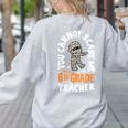 You Cannot Scare Me Im A Teacher 6th Grade Halloween Teacher For Men Women Kids Women's Sweatshirt Back Print Ash You Cannot Scare Me Im A Teacher 6th Grade Halloween Teacher For Men Women Kids Women's Sweatshirt Back Print Ash