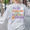 You Cant Scare Me Im A Preschool Teacher Women's Sweatshirt Back Print Ash You Cant Scare Me Im A Preschool Teacher Women's Sweatshirt Back Print Ash