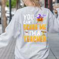 You Cant Scare Me Im A Teacher Halloween Trick Or Teach 2024 Women's Sweatshirt Back Print Ash You Cant Scare Me Im A Teacher Halloween Trick Or Teach 2024 Women's Sweatshirt Back Print Ash