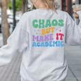 Chaos But Make It Academic Teacher Back To School Women's Sweatshirt Back Print Ash Chaos But Make It Academic Teacher Back To School Women's Sweatshirt Back Print Ash